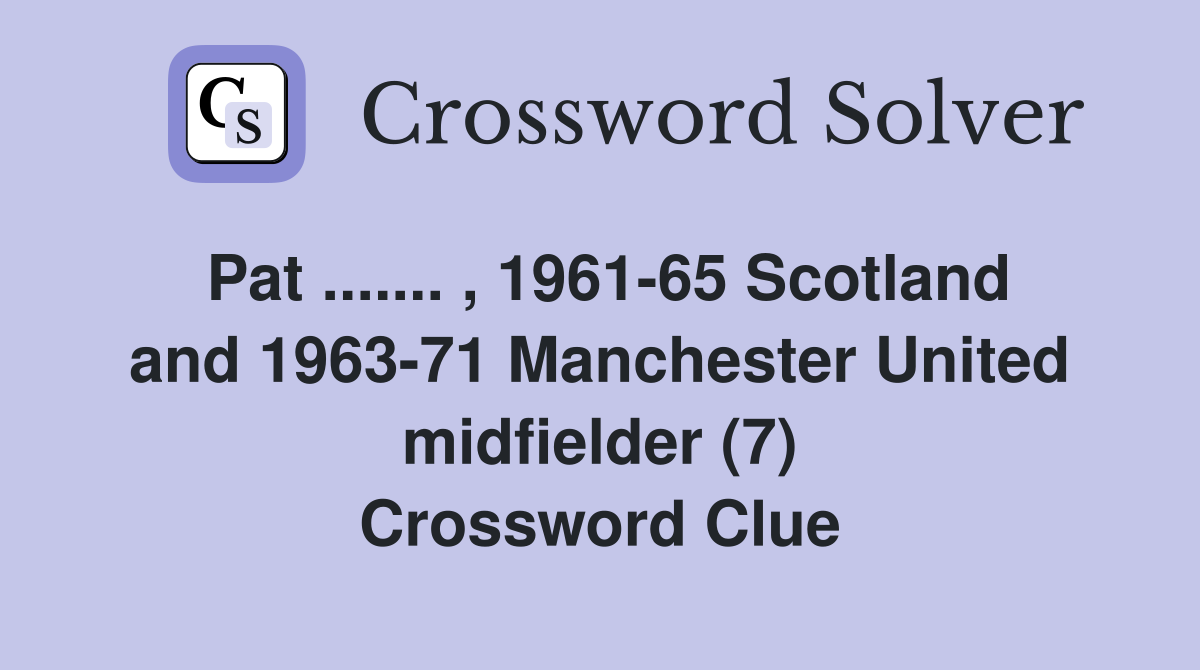 Pat.... , 196165 Scotland and 196371 Manchester United midfielder